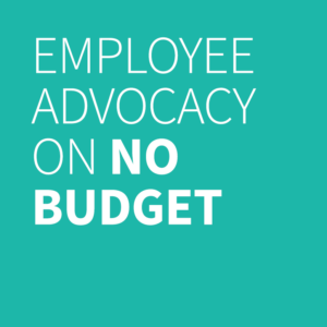 Employee Advocacy on no budget