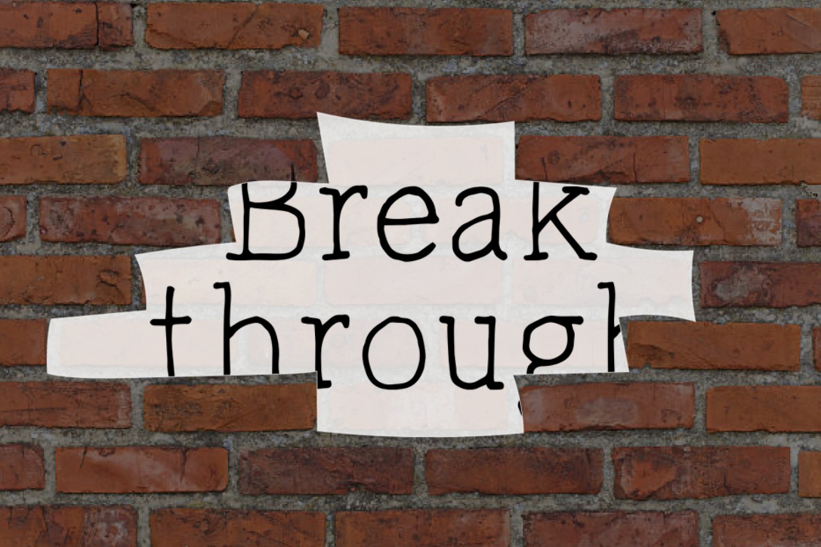 Break through a brick wall