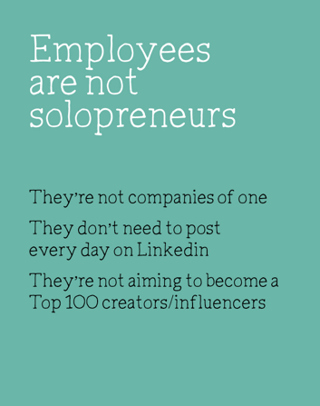 Once more for those who didn't hear at the back... employees are not solopreneurs